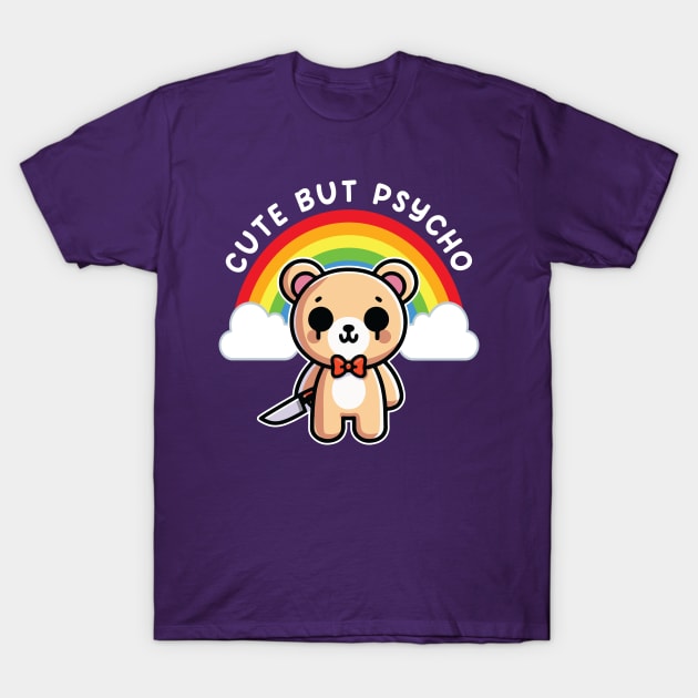 Cute But Psycho Bear Sweet Rainbow T-Shirt by hippohost